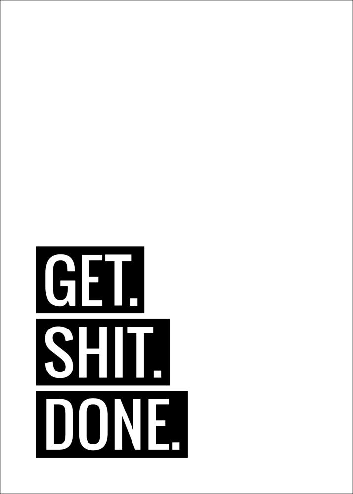 Bildverkstad Get Shit Done Poster