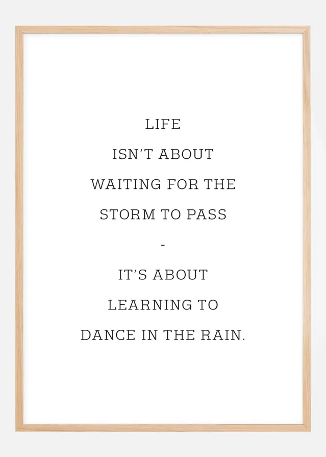 Bildverkstad Life isn't about waiting for the storm to pass Poster