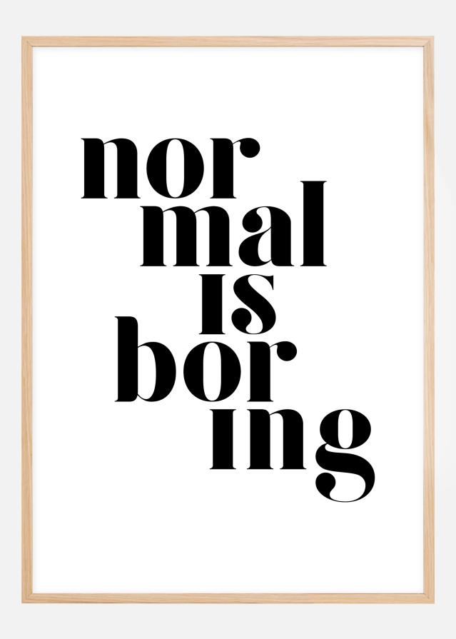 Bildverkstad Normal is boring Poster