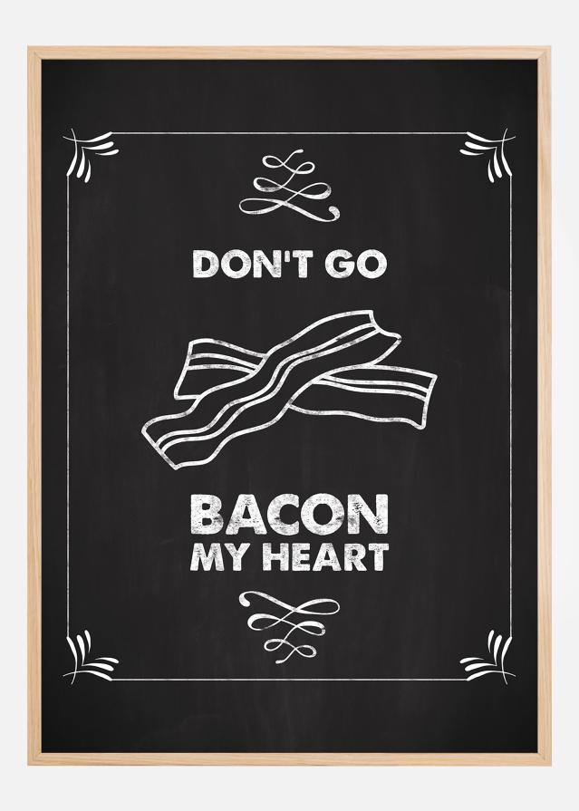 Bildverkstad Don´t go bacon my heart Poster