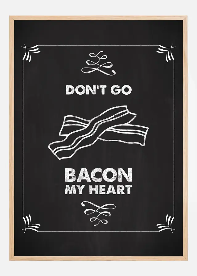 Bildverkstad Don´t go bacon my heart Poster