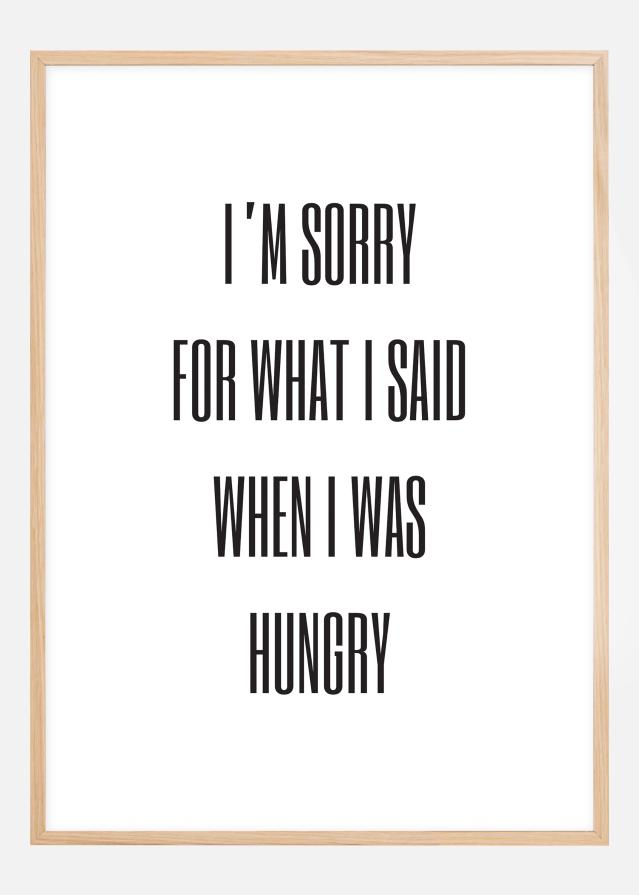 Bildverkstad I'm sorry for what i said when was hungry Poster